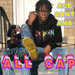 ALL CAP - Ace Santana (Prod. KidKeva)