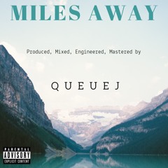 Miles Away (prod. QueueJ)