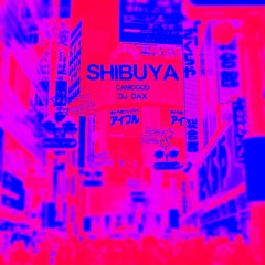 SHIBUYA Ft. DJ DAX (Prod. Lytton Scott)