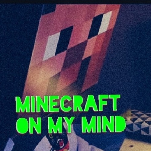 Stream Minecraft on my mind Reptilelegit by Lil Jebus Listen online