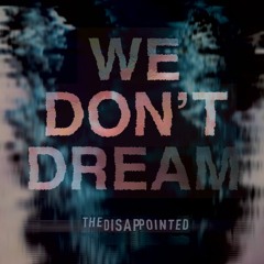 We Don't Dream