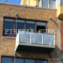 Firefly Funk (Cay Caleb x Jaelyn Cornel)