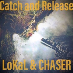 LoKaL & CHASER- Catch And Release