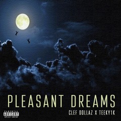 Pleasant Dreams Clef Dollaz feat. Q'Teezy1k