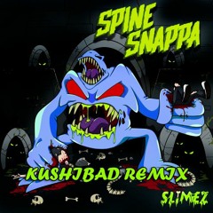Slimez (feat. Atarii)- Spine Snappa (Kushibad Remix)