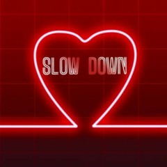 Slow Down  ft. AuntiRaf