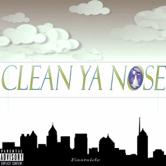 Clean Ya Nose (Prod. Eastside)