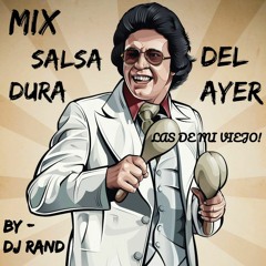 MIX SALSA DURA DEL AYER (YARE, LA MURGA, ACHILIPU, LA REBELION Y MÁS...) - DJ RAND