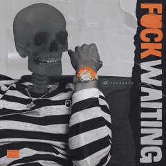 OUTRO FUCK WAITING [Prod. Fortwoe]