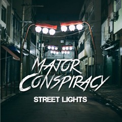Major Conspiracy - Street Lights [FREE BDAY RELEASE]