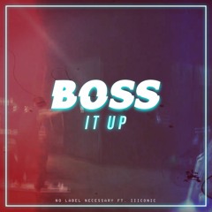 Boss It Up Ft. iiiConic