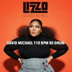Lizzo - Good As Hell (David Michael 110 BPM Re-Drum)