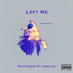Ft. Amello - Left Me