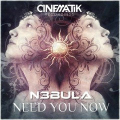 N3bula - Need You Now (Out Now!)