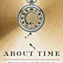 DOWNLOAD About Time Cosmology and Culture at the Twilight of the Big Bang