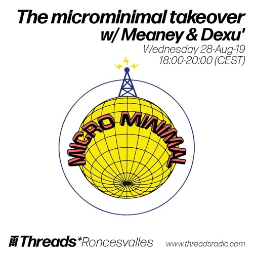 The microminimal takeover (Episode 3) w/ Meaney & Dexu' (Threads*RONCESVALLES VILLAGE) - 28-Aug-19
