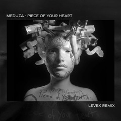 Meduza feat. Goodboys - Piece Of Your Heart (Levex Remix)