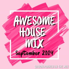 AWESOME HOUSE MIX - SEPTEMBER 2019 | BUY = FREE DL