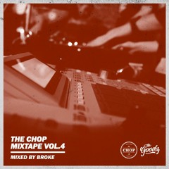 The Chop Mixtape Vol. 4 - Mixed By BROKE