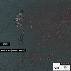 Soxx - Balanced (PHENIX Remix)