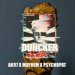 Duncker Club 2020 - AK97 x Mayhem x Psychopat