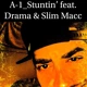 A-1_Stuntin' Feat Drama & Slim Macc (SINGLE) thumbnail