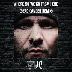 Harry Shotta - Where Do We Go From Here (Dead Cancer Remix)