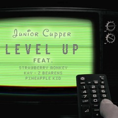 Junior Cupper - LEVEL UP(Feat. Strawberry Monkey , Kay - Z Bearens and Pineapple Kid )