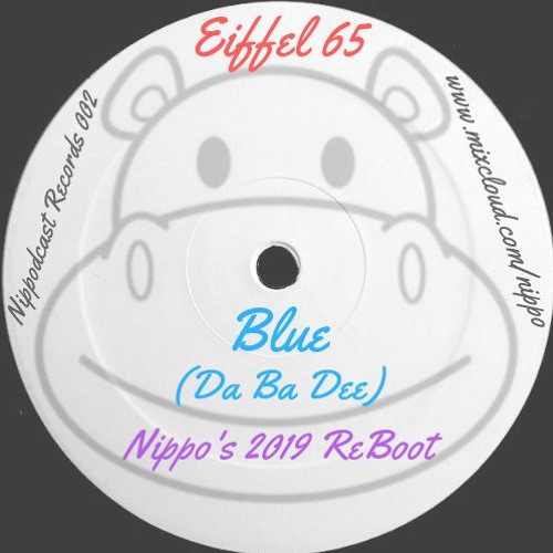 [NCR 002] Eiffel 65 - Blue (Da Ba Dee) - Nippo's 2019 ReBoot