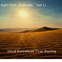 Balti Feat. Hamouda - Yali Li (David Buckwheat Trap Bootleg)