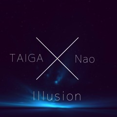 TAIGA X Nao - Illusion [Original Mix]