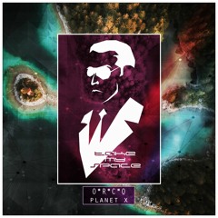 O*R*C*O - Planet X | TAKE MY MY SPACE