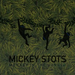 Mickey Stots - Monkey In The Jungle