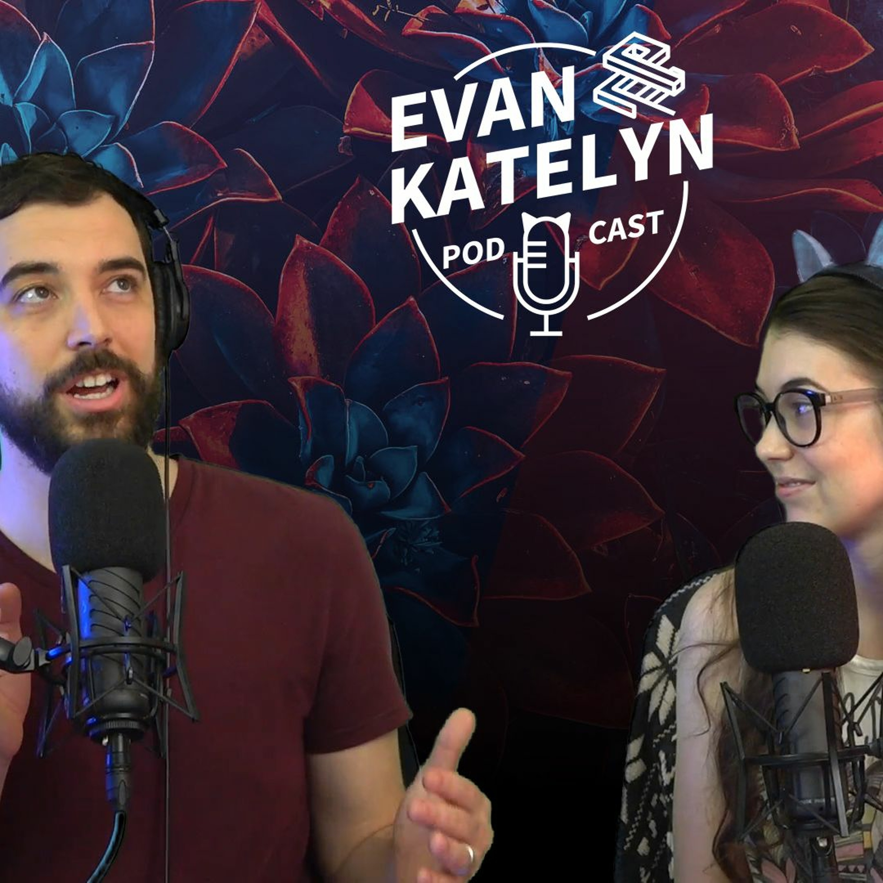 Evan and Katelyn Podcast