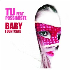 Baby I Don't Care - feat Possimiste (read notes to see VIDEO)