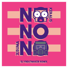 Keralis and Xisuma - No No No  (elybeatmaker Remix)