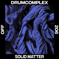 PREMIERE: Drumcomplex - Solid Matter (Original Mix) [OFF Recordings]