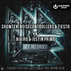 Showtek, Noisecontrollers & Tiesto vs. NIVIRO & Justin Prime - Get Reloaded (TOSHIKI Festival Edit)