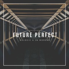 Aulogic & JN Moreno - Future Perfect [Free Download]