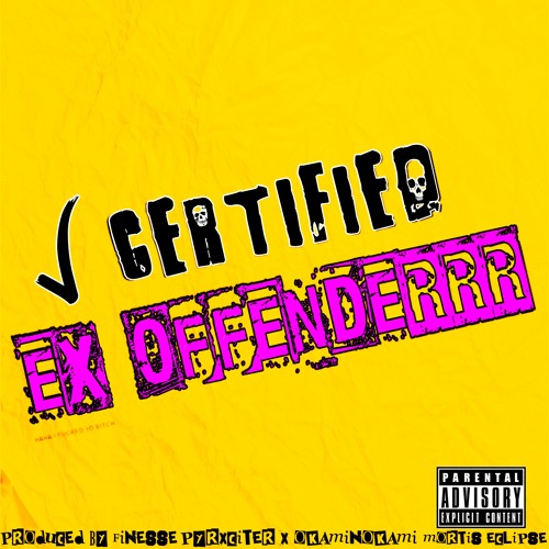 CERTIFIED EX OFFENDERRR FT. OKAMINOKAMI (PROD. K2FINESSE)