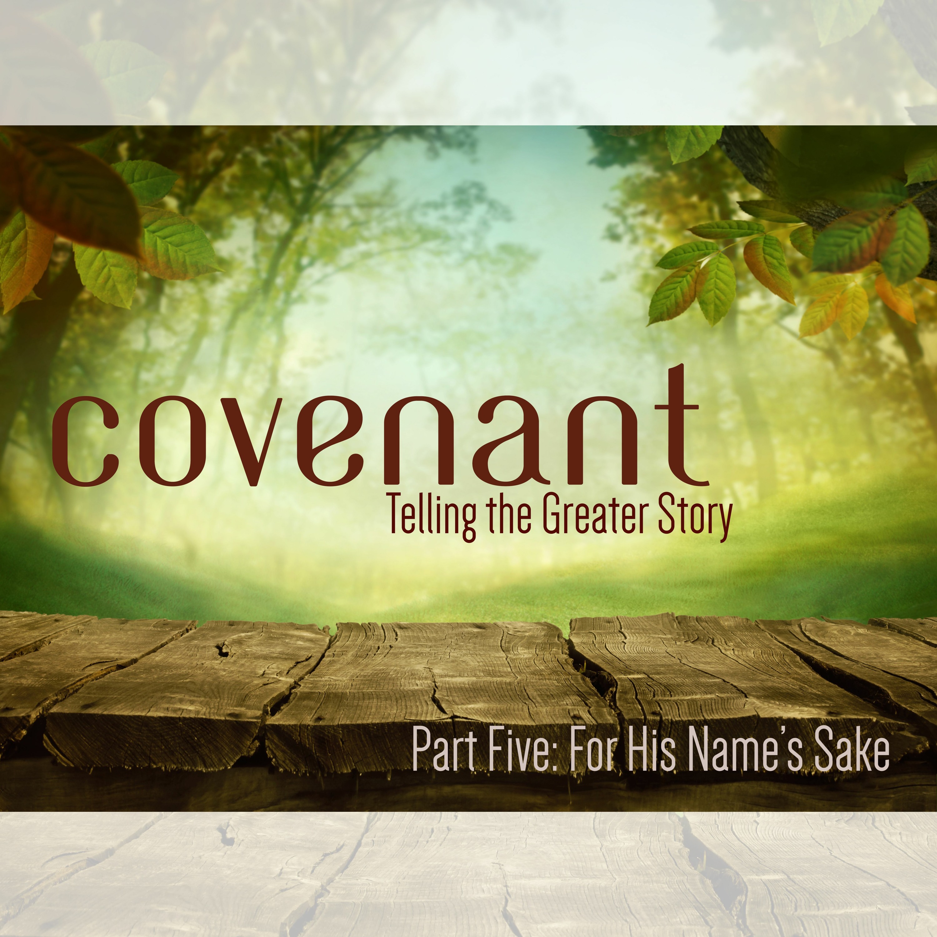 Covenant, Part 5: For His Name's Sake, 8.25.19