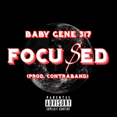 Baby Gene 317 - Focu$ed (Prod. contraband)