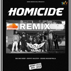 Homicide Remix BY Dj Saini Sidhu Moosewala Big Boe Deep Sunny Molten Byg Byrd