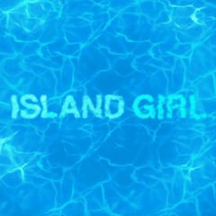Island Girl {ft. Epiq}
