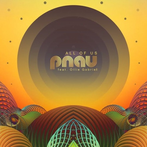 PNAU - All Of Us feat. Ollie Gabriel