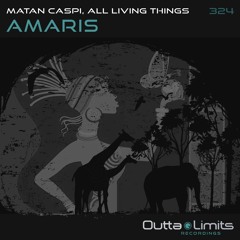 Matan Caspi, All Living Things - Amaris (Original Mix) [Outta Limits]