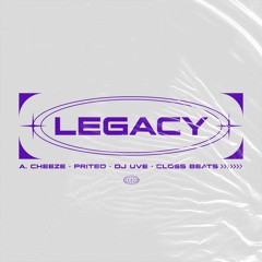 A. Cheeze & Priteo · Legacy (Prod. by Closs Beats & Dj Uve)