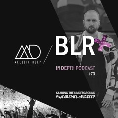 MELODIC DEEP IN DEPTH PODCAST #073 | BLR