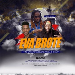 Eva Brote Track By Vag Lavi Peyia Ft Dj nal & Snazy