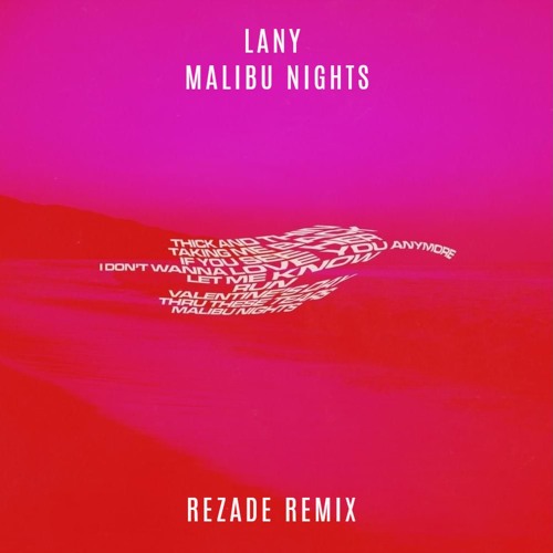 Stream LANY - Malibu Nights (REZADE Remix) by REZADE | Listen